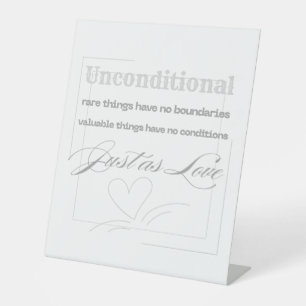 Unconditional Love Quote  Pedestal Sign