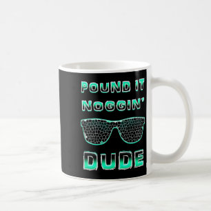 Und It Noggin Perfect Dude Shirts For Boys Men Dud Coffee Mug