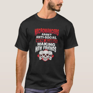 Undead Anti Social Necromancer for a Satanist   T-Shirt