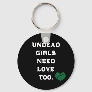 Undead Girls Need Love Too Key Ring