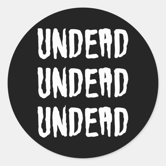 Undead Undead Undead Classic Round Sticker (Front)