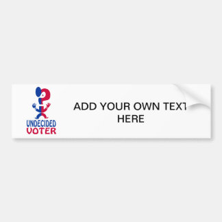Undecided Voter Bumper Sticker