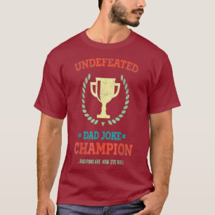 Undefeated Dad Joke Champion Funny Bad Puns Day T-Shirt
