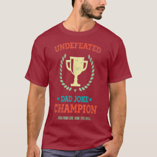Undefeated Dad Joke Champion Funny Bad Puns Day T-Shirt