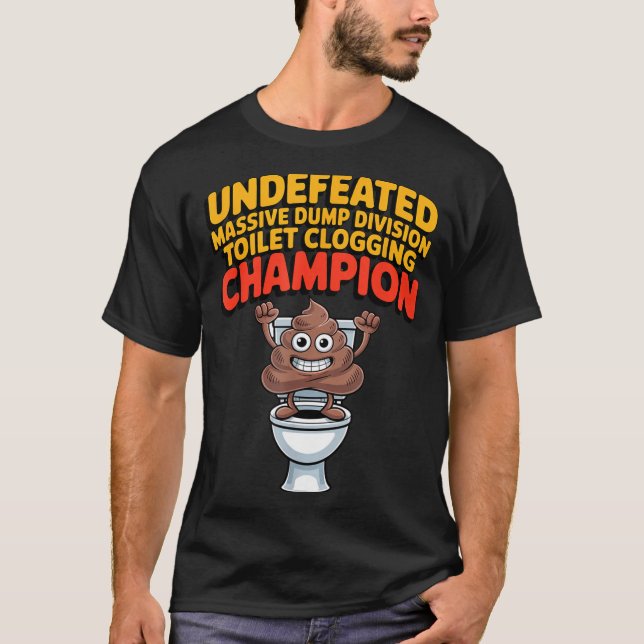 Undefeated Mive Dump Di Toilet Clogging Chamon  T-Shirt (Front)
