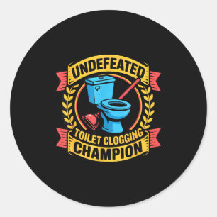 Undefeated Toilet Clogging Chamon Quirky Bathroom  Classic Round Sticker
