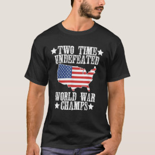 Undefeated Two 2 Time World War Champs Champions U T-Shirt