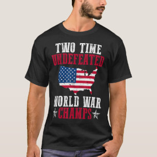 Undefeated Two 2 Time World War Champs T-Shirt