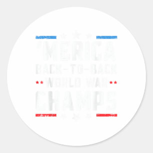 Undefeated Two Time World War Champs 4th Of July P Classic Round Sticker