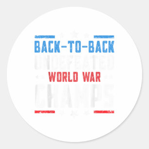 Undefeated Two Time World War Champs 4th Of July P Classic Round Sticker