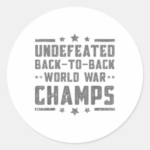 Undefeated Two Time World War Champs 4th Of July P Classic Round Sticker