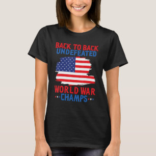 Undefeated Two Time World War Champs 4th of July P T-Shirt