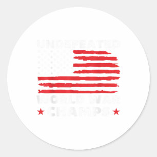 Undefeated World War Champs 4th Of July American F Classic Round Sticker