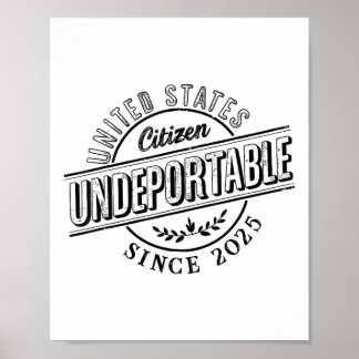 Undeportable 2025 Shirt New Us Citizen Citizenship Poster
