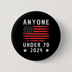 Under 70 2024 Anti Biden Anti Trump 6 Cm Round Badge