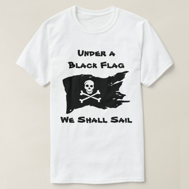 Under a Black Flag We Shall Sail T-Shirt (Design Front)