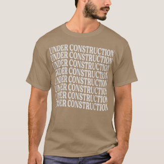 Under Construction - Funny Motivation - Workout Jo T-Shirt
