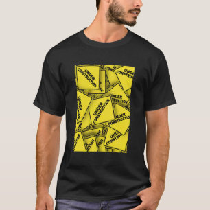 Under Construction Signs T-Shirt