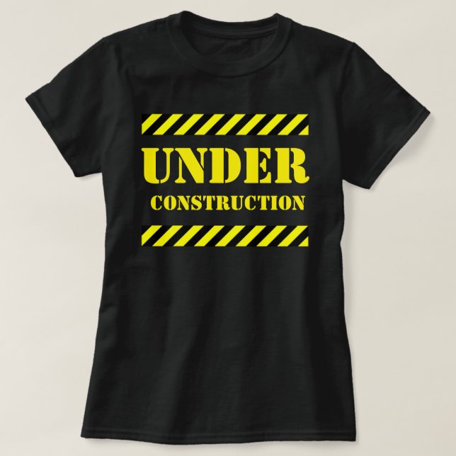 UNDER CONSTRUCTION T-Shirt (Design Front)