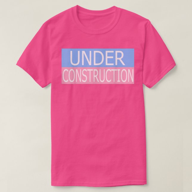 Under Construction Transgender Day of Visibility  T-Shirt (Design Front)
