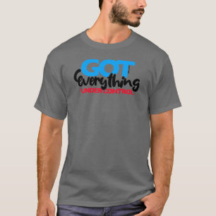 Under control T-Shirt