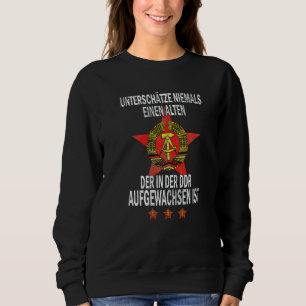 Under estimate never an old man in the DDR Sweatshirt
