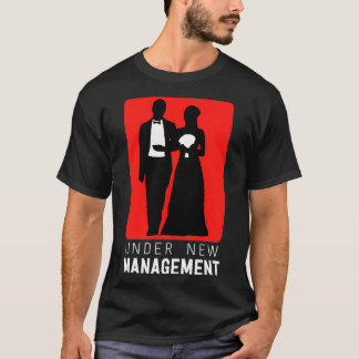 Under New Management Bachelor Party Marriage T-Shirt
