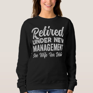 Under New Management Dad Semi Retirement Retired Sweatshirt