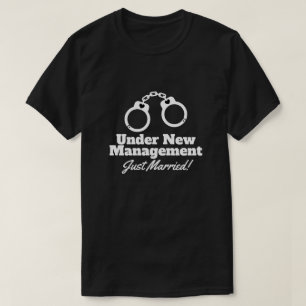 Under new management Just Married funny handcuffs T-Shirt