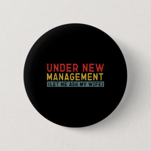 Under New Management Let Me Ask My Wife Boyfriend 6 Cm Round Badge