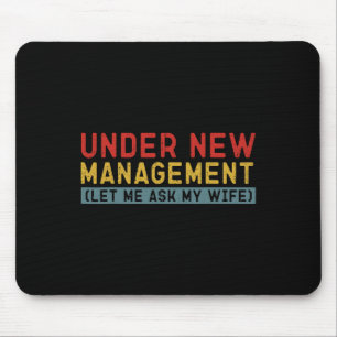 Under New Management Let Me Ask My Wife Boyfriend  Mouse Mat