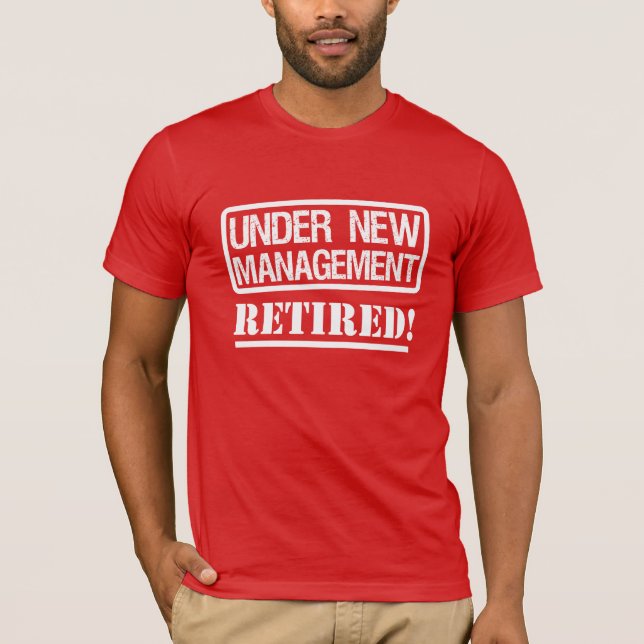 Under New Management Retired Men's shirt Funny (Front)
