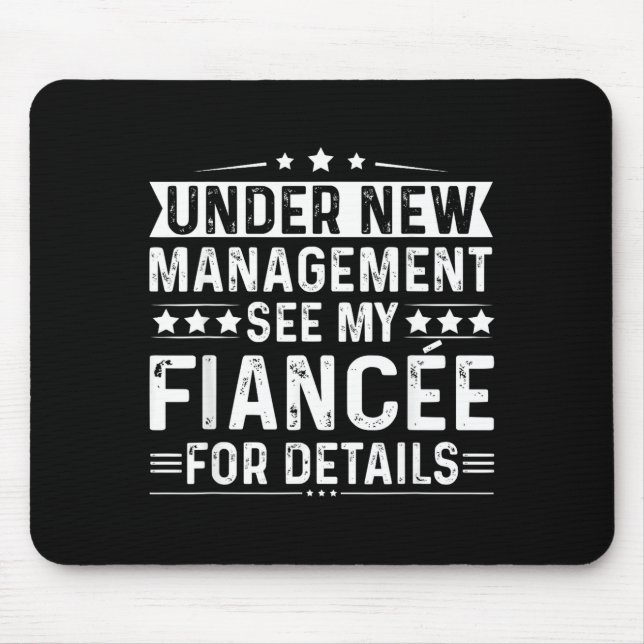Under New Management See My Fiancee Funny Engageme Mouse Mat (Front)