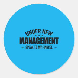 Under New Management Speak To Future Husbande - Classic Round Sticker