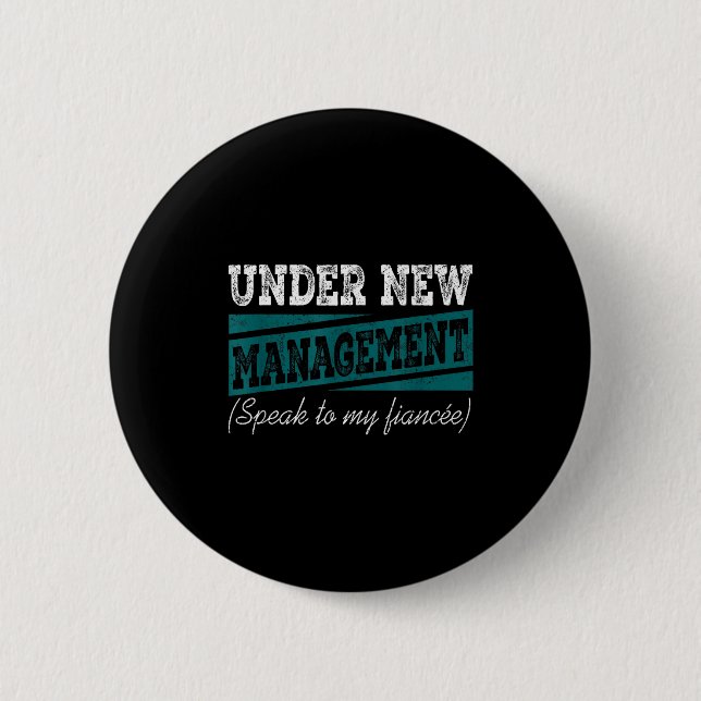 Under New Management Speak To My Fiance Engagement 6 Cm Round Badge (Front)