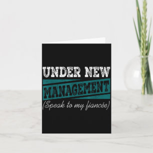 Under New Management Speak To My Fiance Engagement Card