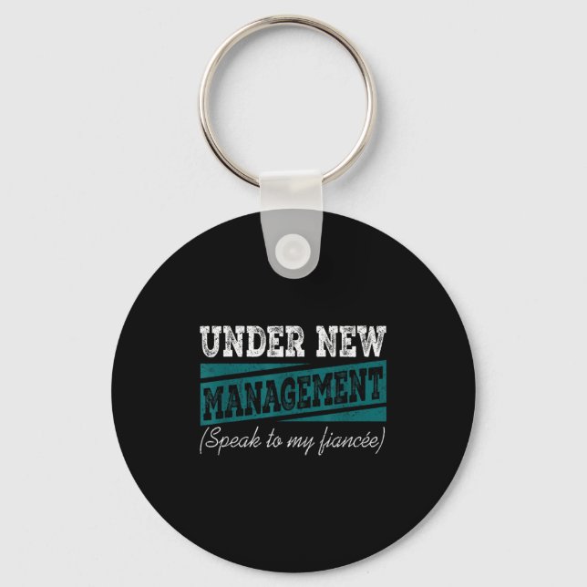 Under New Management Speak To My Fiance Engagement Key Ring (Front)