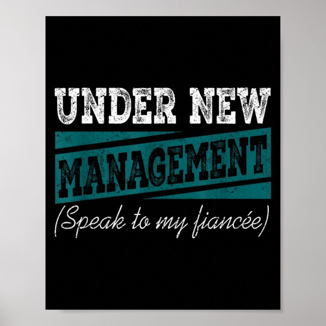 Under New Management Speak To My Fiance Engagement Poster (Front)