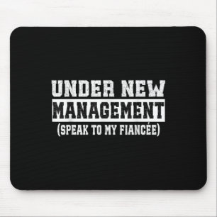 Under New Management Speak To My Fiancée Funny Hus Mouse Mat