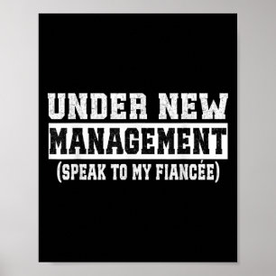 Under New Management Speak To My Fiancée Funny Hus Poster