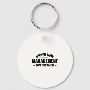 Under New Management Speak To My Fiancée - Future Key Ring