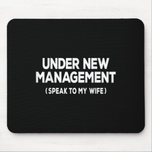 Under New Management Speak To My Wife Fun Newlywed Mouse Mat
