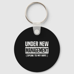 Under New Management Speak To My Wife Funny Husban Key Ring