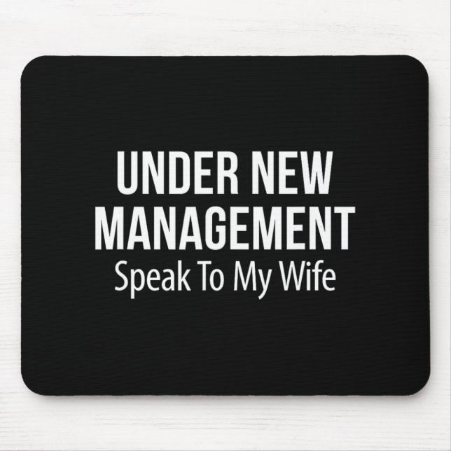 Under New Management - Speak To My Wife -  Mouse Mat (Front)