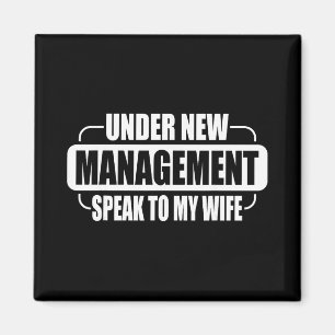 Under New Management Speak To My Wife New Husband Magnet