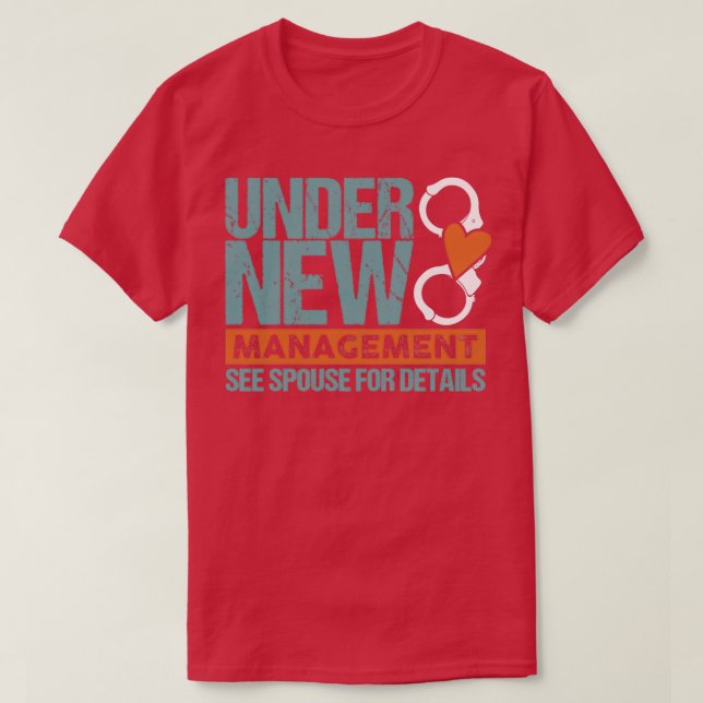 Under New Management Wedding Gift 2 T-Shirt (Design Front)