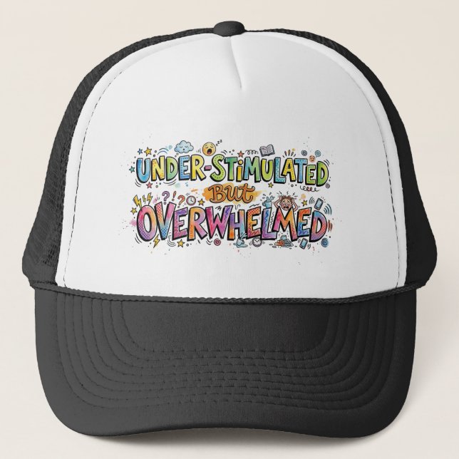 Under-Stimulated But Overwhelmed Funny Doodle Trucker Hat (Front)