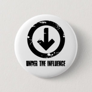 Under the Influence 6 Cm Round Badge