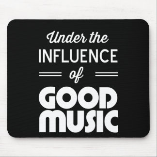 Under the Influence of Good Music Mouse Mat