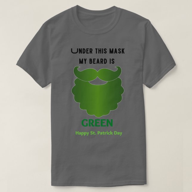 Under this mask my Beard is Green T-Shirt (Design Front)